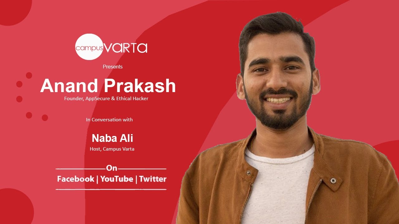 Anand Prakash,Ethical Hacker in Conversation with Naba Ali | Campusvarta