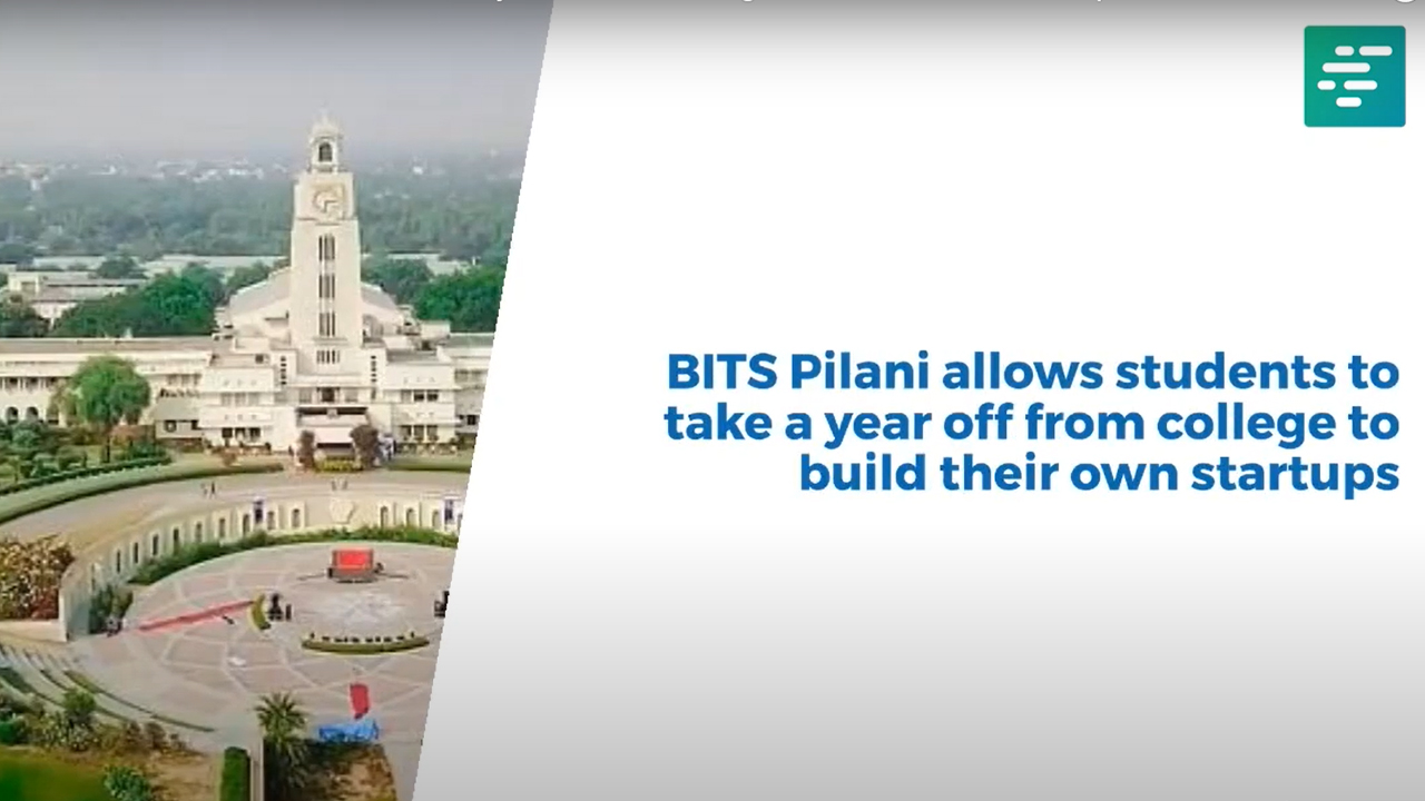 BITS Pilani allows students to take a year off from college to build their own startups | Campusvarta