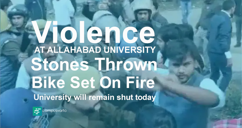 Violence At Allahabad University, Stones Thrown, Bike Set On Fire, The university will remain shut today | Campusvarta