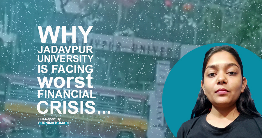 Why, and How is Jadavpur University facing its worst financial crisis? | Campusvarta